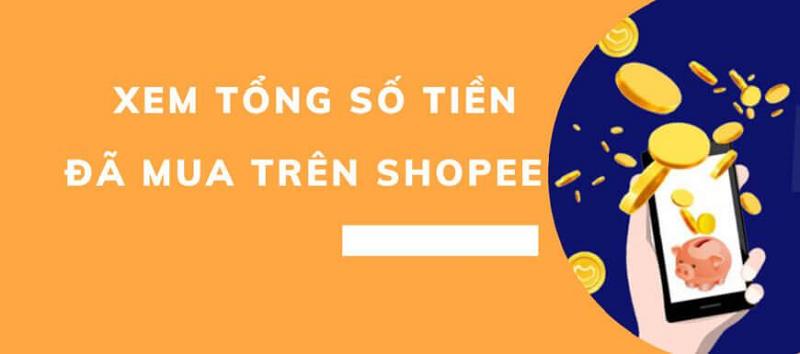 Cách xem tổng số tiền đã mua trên Shopee - Thống kê đơn hàng