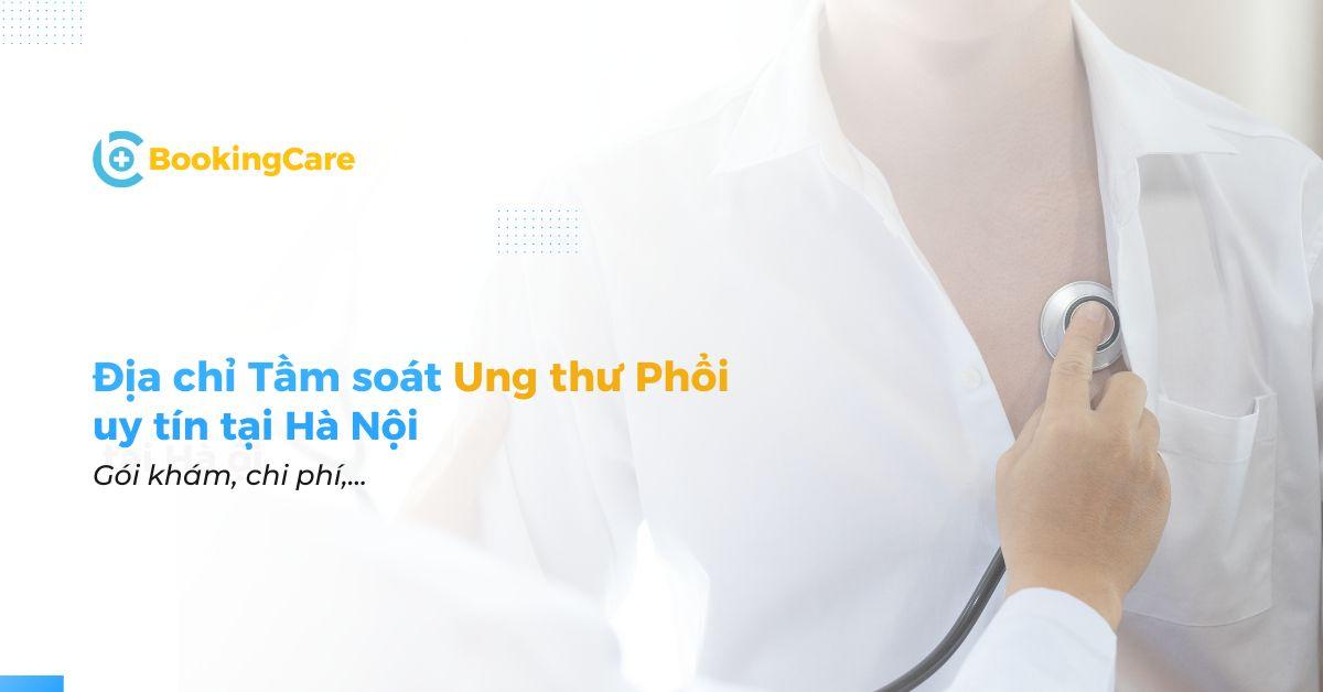 Địa chỉ khám tầm soát ung thư phổi tại Hà Nội