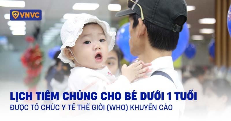 Lịch tiêm chủng cho bé dưới 1 tuổi được WHO khuyến cáo