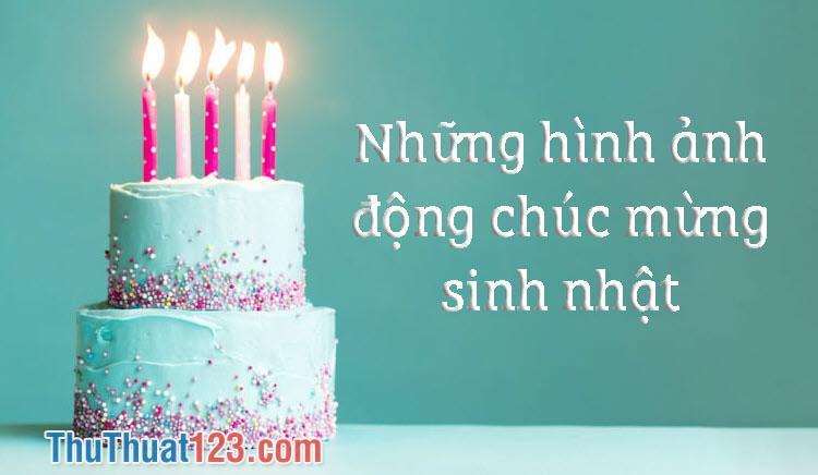 Những hình ảnh động chúc mừng sinh nhật đẹp nhất