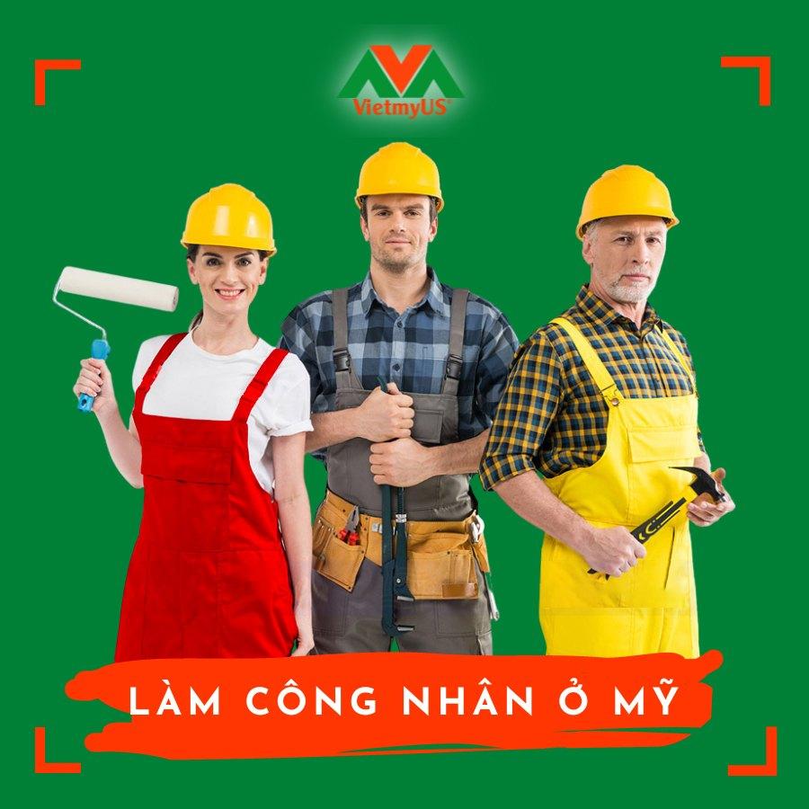 Làm công nhân ở Mỹ hiện nay của các lao động Việt Nam