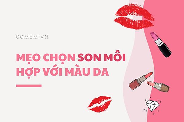 Cách chọn son môi hợp với màu da - có thể bạn chưa biết