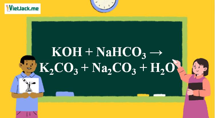 KOH + NaHCO3 → K2CO3 + Na2CO3 + H2O l KOH ra K2CO3