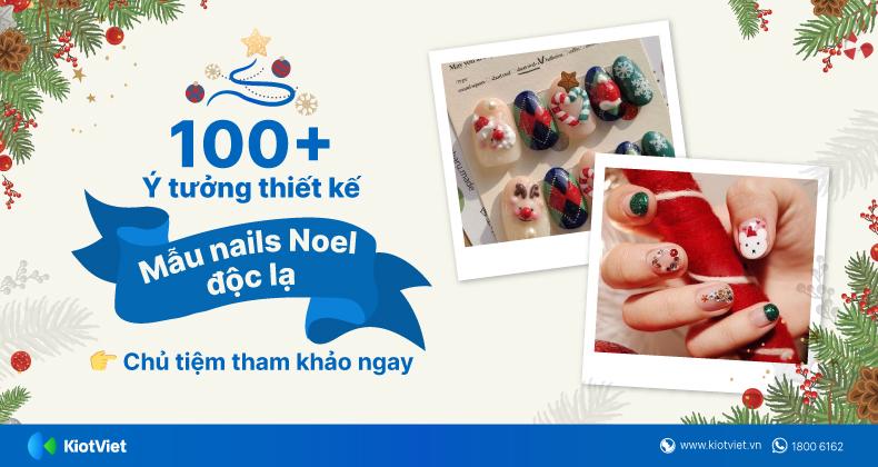 100+ ý tưởng thiết kế mẫu nails Noel độc lạ chủ tiệm tham khảo ngay