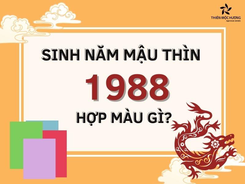 Bật mí người tuổi Mậu Thìn sinh năm 1988 hợp màu gì?