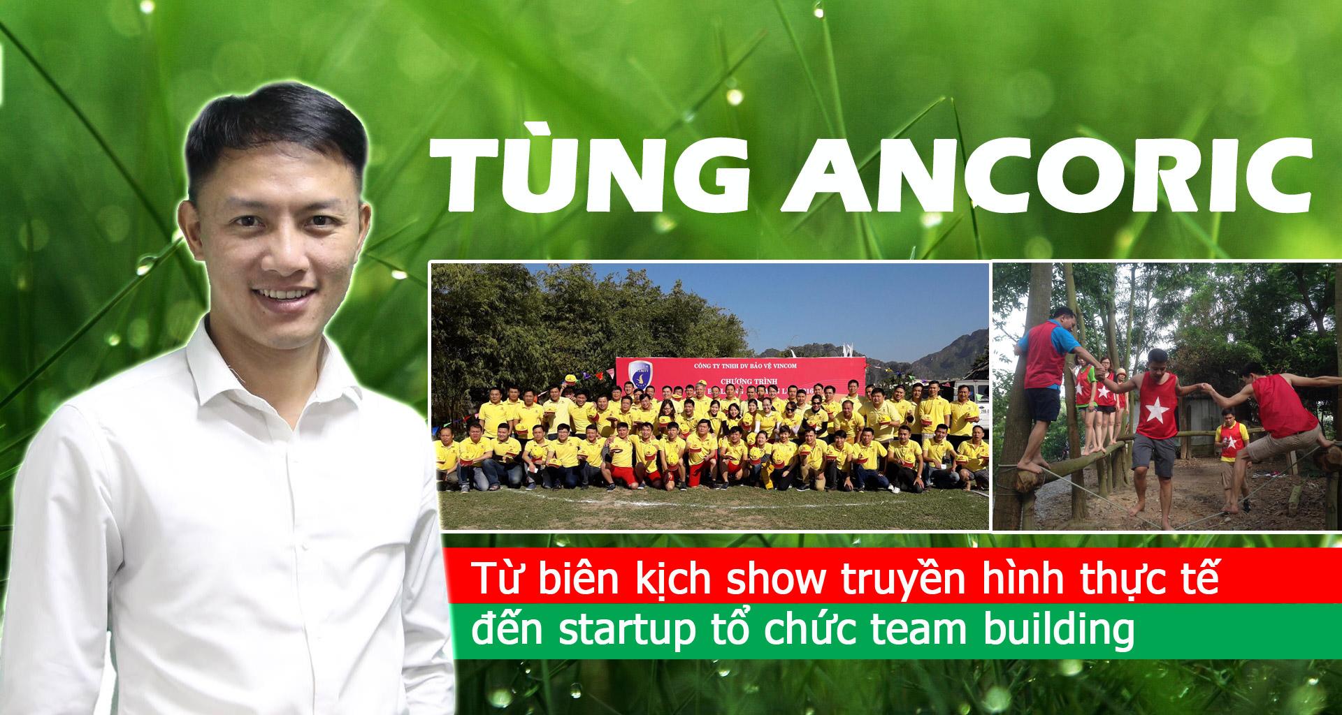 Từ biên kịch show truyền hình thực tế đến startup tổ chức team building