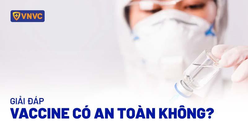 vaccine có an toàn không