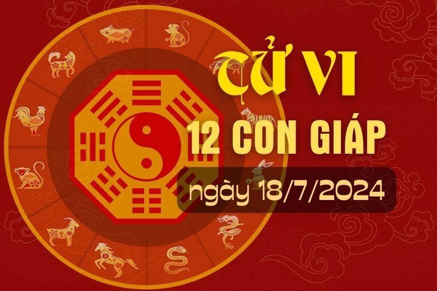 Tử vi hàng ngày - Xem tử vi 12 con giáp hôm nay 18/7/2024