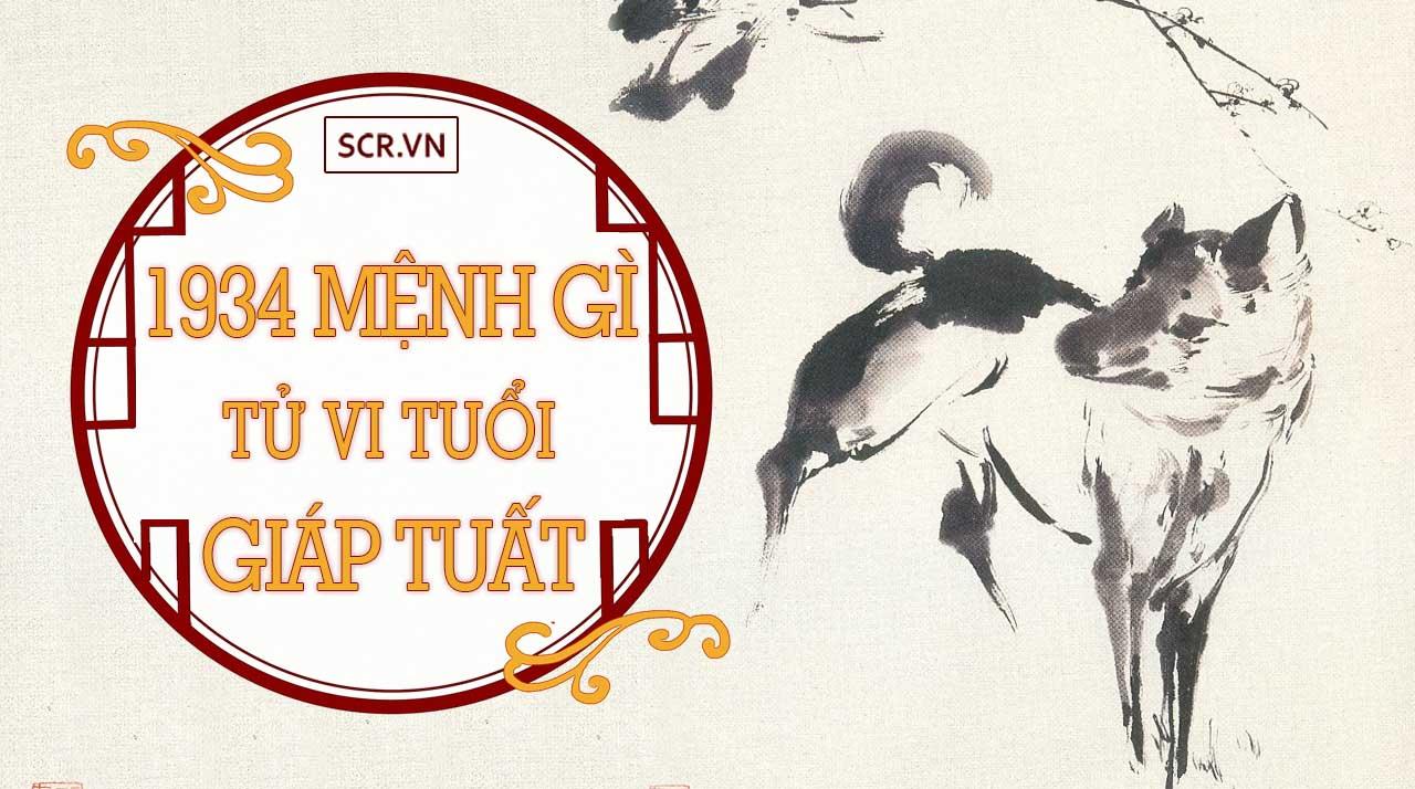 1934 Mệnh Gì, Tuổi Con Gì ❤️️ Bộ Tử Vi Sinh Năm Giáp Tuất