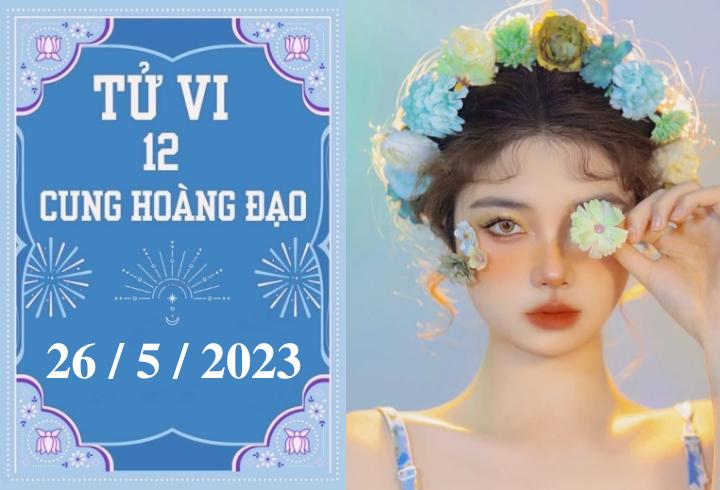 Tử vi vui 12 cung hoàng đạo ngày 26/5: Bảo Bình tự tin, Nhân Mã cần cẩn thận