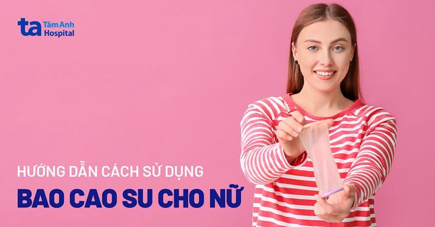 Bao cao su nữ là gì? Hướng dẫn cách đeo đúng, tránh thai tốt