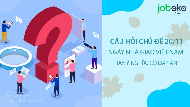 Câu hỏi chủ đề 20/11 ngày nhà giáo Việt Nam hay, ý nghĩa, có đáp án