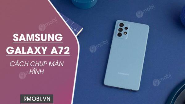 Bí quyết chụp màn hình Samsung Galaxy A72