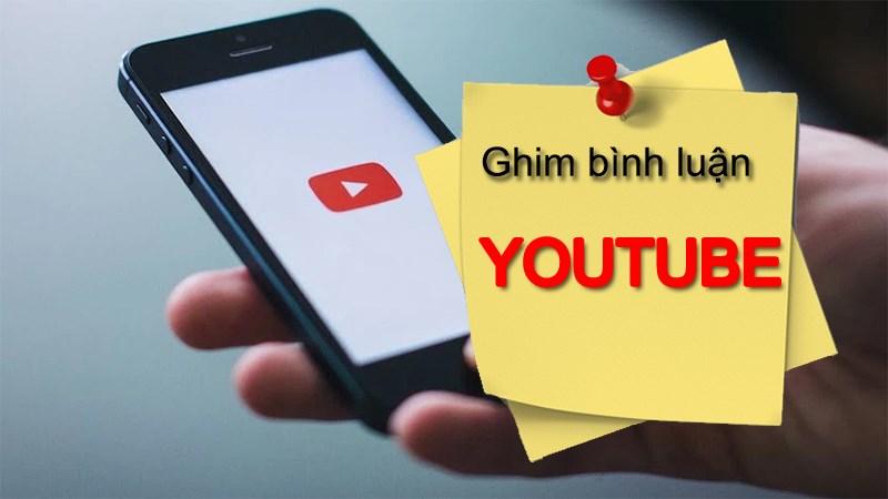 Cách ghim bình luận trên YouTube đơn giản, nhanh chóng