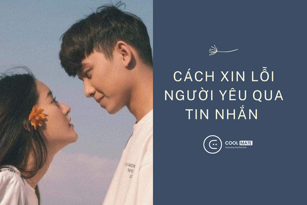 Gợi ý cách xin lỗi người yêu qua tin nhắn siêu hiệu quả khiến nàng mủi lòng