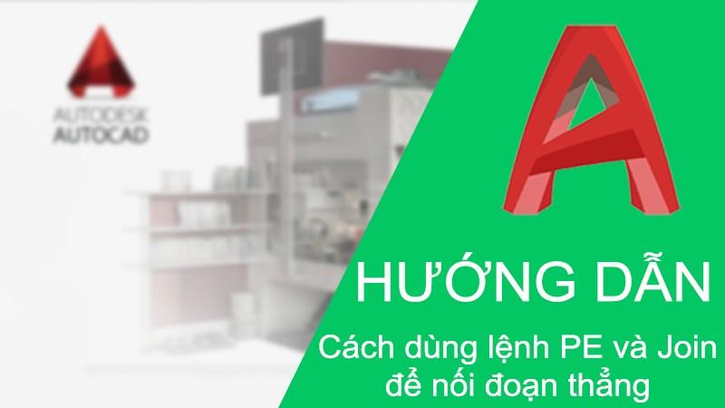 Cách dùng lệnh PE và Join nối 2 đường thẳng trong CAD nhanh chóng