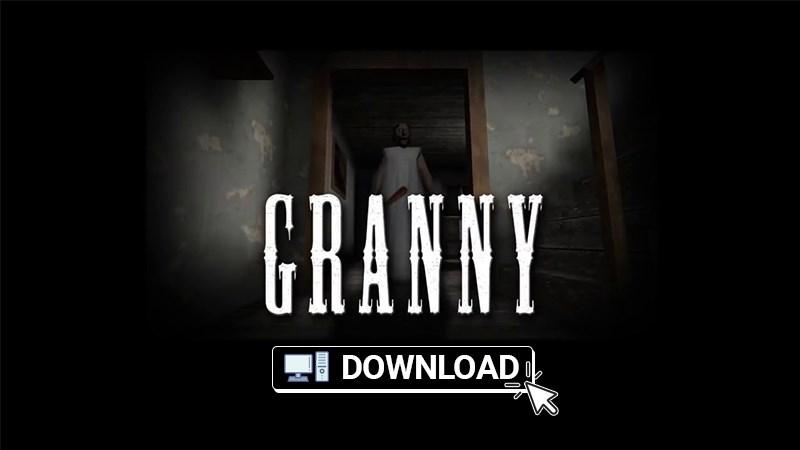 Tải Granny trên máy tính, PC