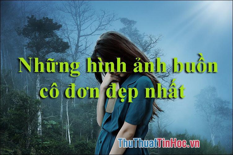 Những hình ảnh buồn, cô đơn đẹp nhất