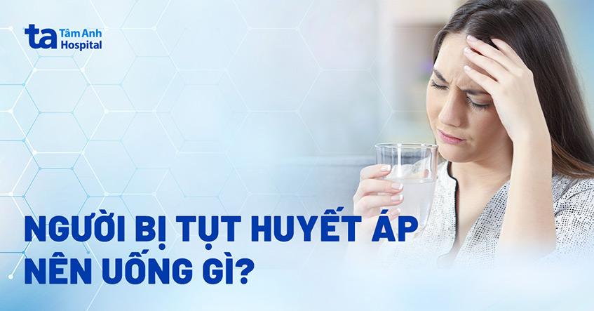 Khi tụt huyết áp nên uống gì cho lên? 9 thức uống ổn định nhanh