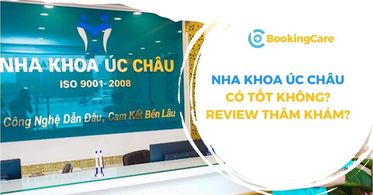 Nha khoa Úc Châu Quảng Ninh: Có tốt không? Review thăm khám