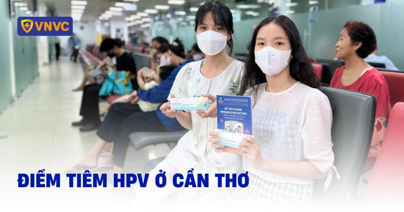 3 địa điểm tiêm HPV ở Cần Thơ nào uy tín: Giá tiền và đăng ký