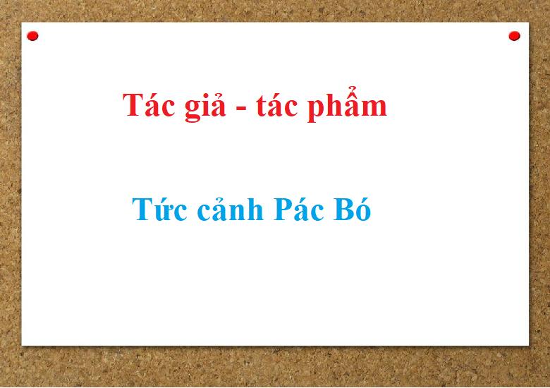 Tác giả tác phẩm Tức cảnh Pác Bó - Ngữ văn lớp 8 (ảnh 1)