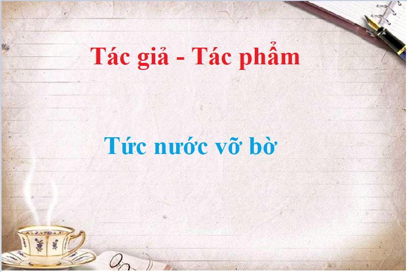 Tức nước vỡ bờ - Tác giả tác phẩm – Ngữ văn lớp 8