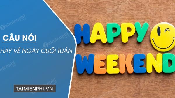 Cap, STT thú vị cho ngày cuối tuần thứ 7 và chủ nhật, đầy hài hước