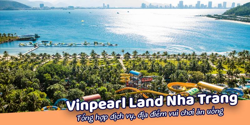 Kinh Nghiệm Đi Chơi Vinpearl Land Nha Trang