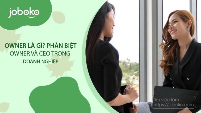 Owner là gì? Phân biệt Owner và CEO trong doanh nghiệp