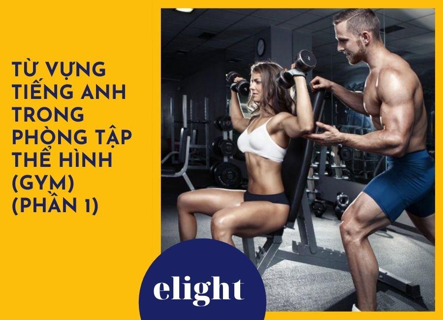 Từ vựng tiếng Anh về phòng tập thể hình (gym) (phần 1)