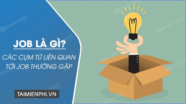Job là gì? Job có nghĩa là gì trong tiếng Việt