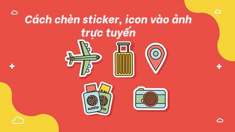 Cách chèn sticker, icon vào ảnh trực tuyến