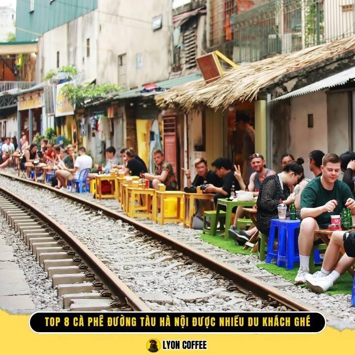 Top 8 địa chỉ quán cà phê đường tàu ở Hà Nội