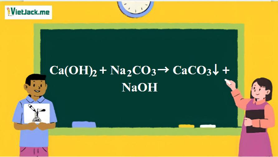 Ca(OH)2 + Na2CO3 → CaCO3 ↓ + NaOH | Ca(OH)2 ra CaCO3 | Na2CO3 ra CaCO3 | Na2CO3 ra NaOH | Ca(OH)2 ra NaOH