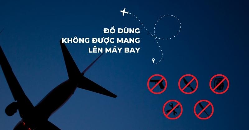 Những món đồ không được mang lên máy bay