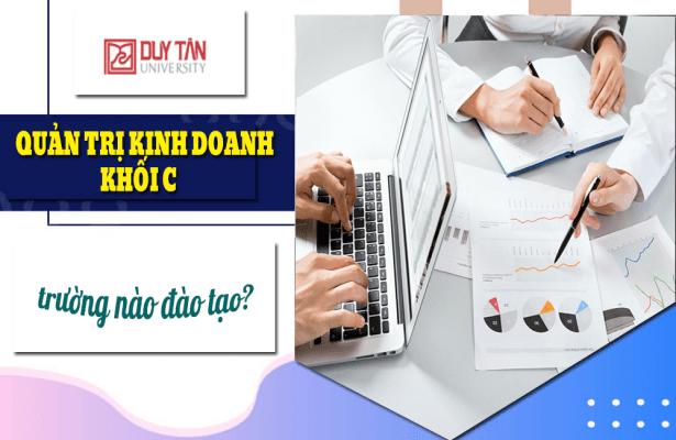 Trường Đại học nào đào tạo ngành Quản trị Kinh doanh khối c