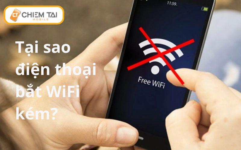 Điện thoại bắt Wifi kém do đâu? Cách KHẮC PHỤC nhanh chóng