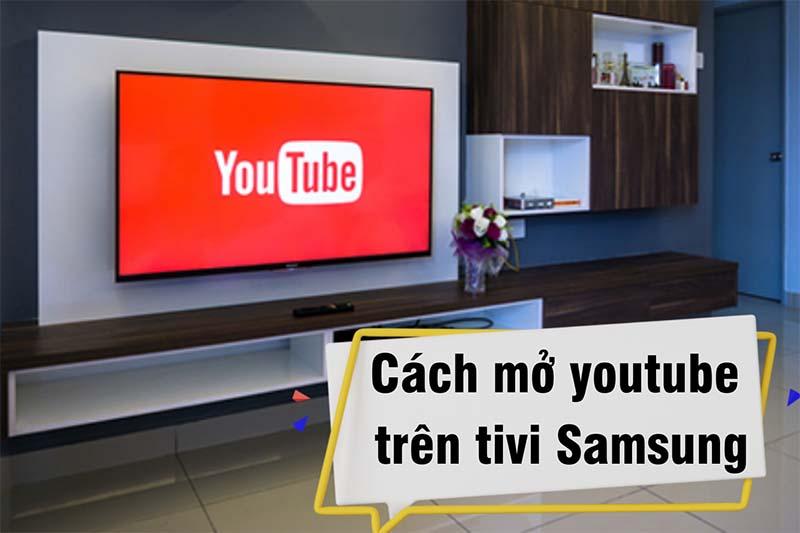 Cách mở Youtube trên tivi Samsung