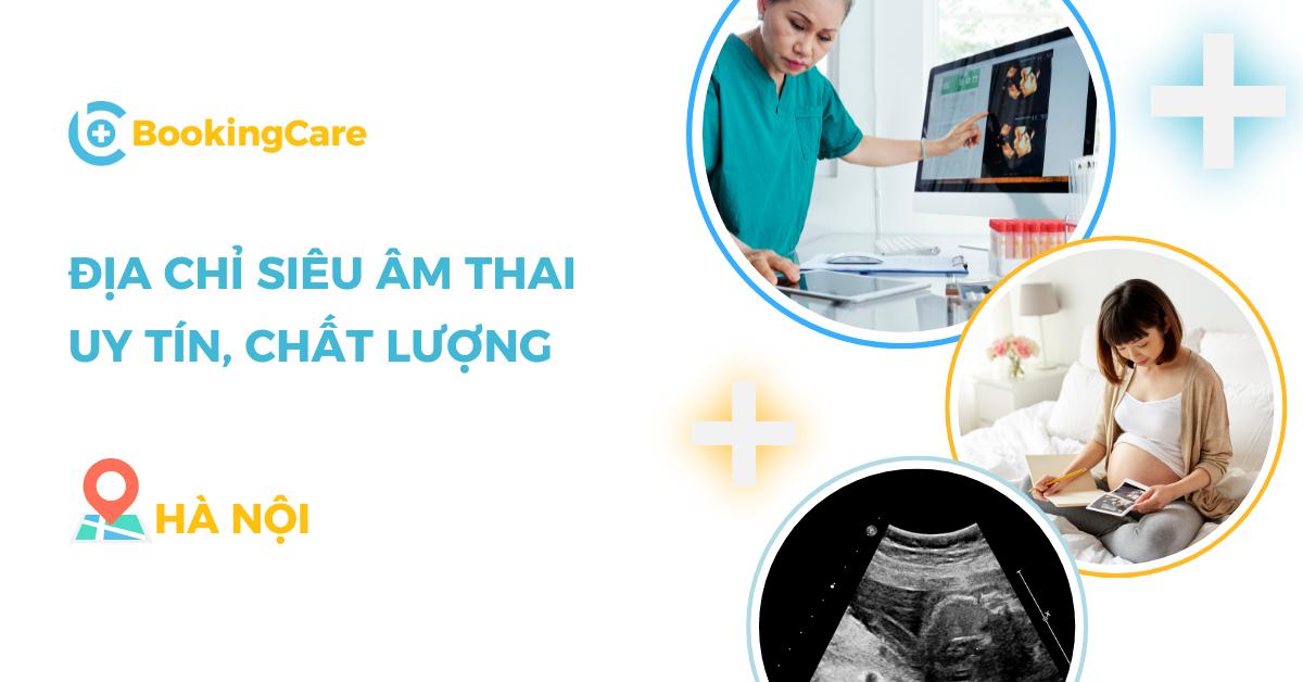 Siêu âm thai ở đâu uy tín Hà Nội?