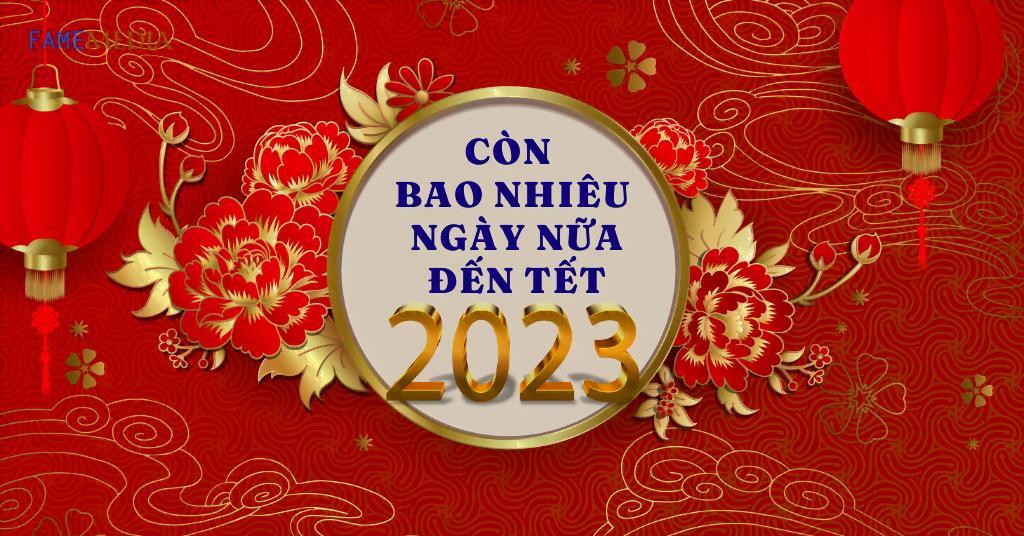 Còn bao nhiêu ngày nữa đến Tết 2023