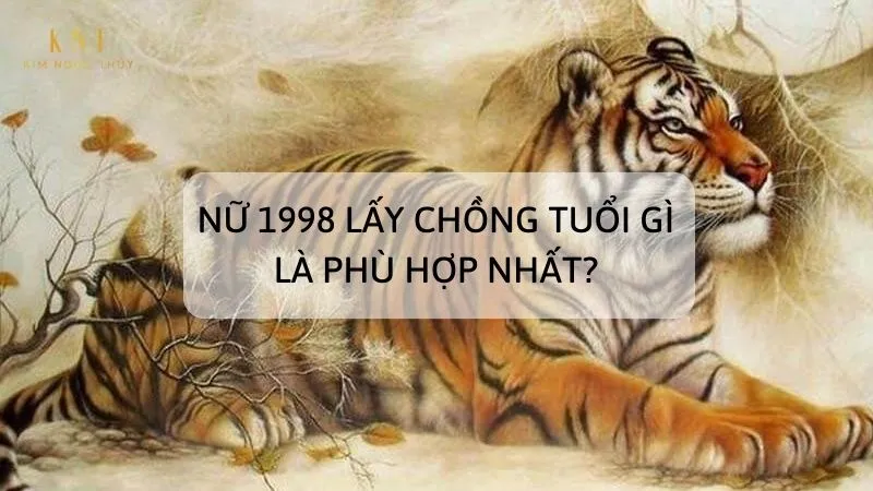 Nữ 1998 Lấy Chồng Tuổi Nào Hợp Nhất Để Hạnh Phúc Viên Mãn?