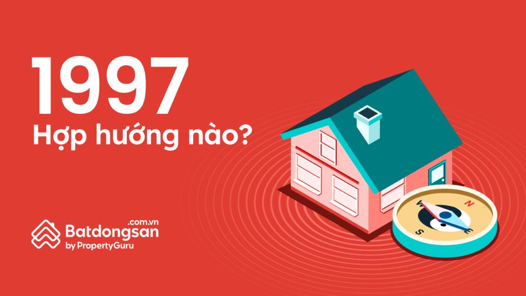 Tuổi 1997 Hợp Hướng Nào? Năm 2024 Làm Nhà Hướng Nào Đẹp?