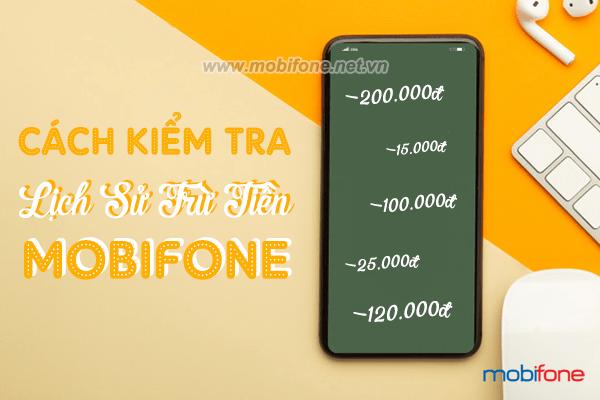 Cách kiểm tra lịch sử trừ tiền Mobifone chính xác nhất