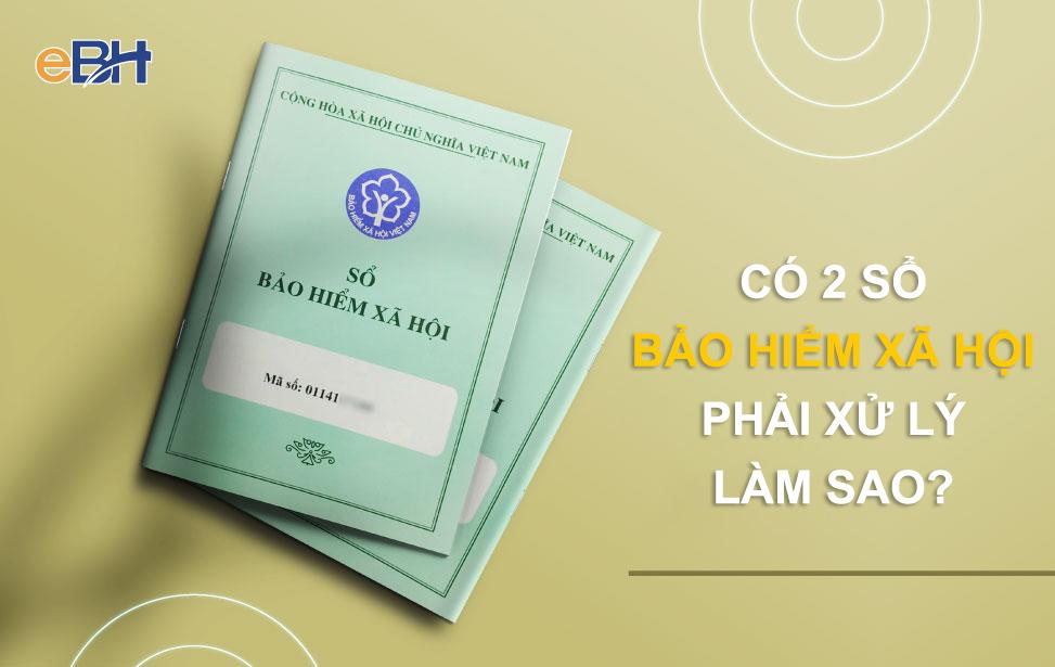 Cách xử lý khi người lao động có từ 2 sổ bảo hiểm xã hội trở lên