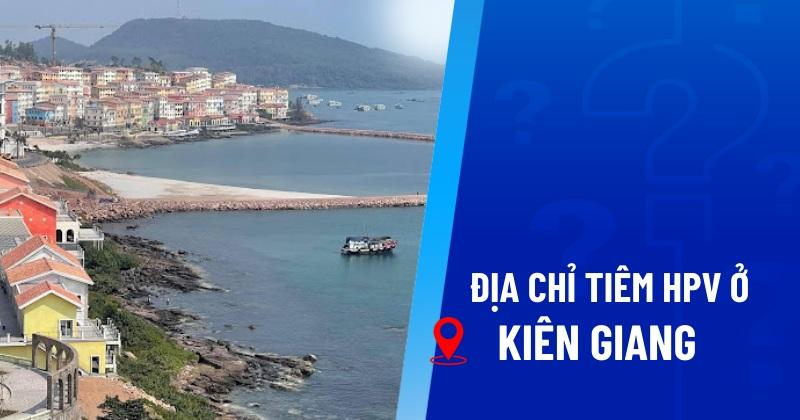 Địa điểm tiêm HPV ở Kiên Giang
