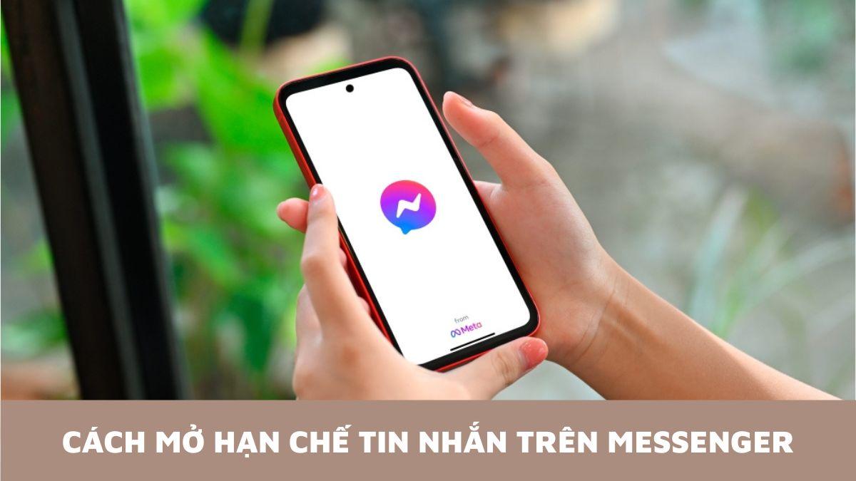 Cách bỏ hạn chế trên Messenger bằng điện thoại, máy tính