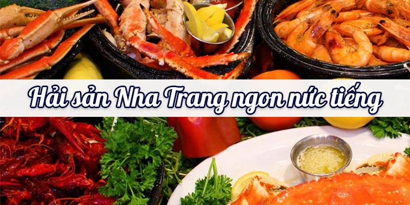 Tổng hợp Hải Sản Nha Trang đặc biệt & tươi ngon