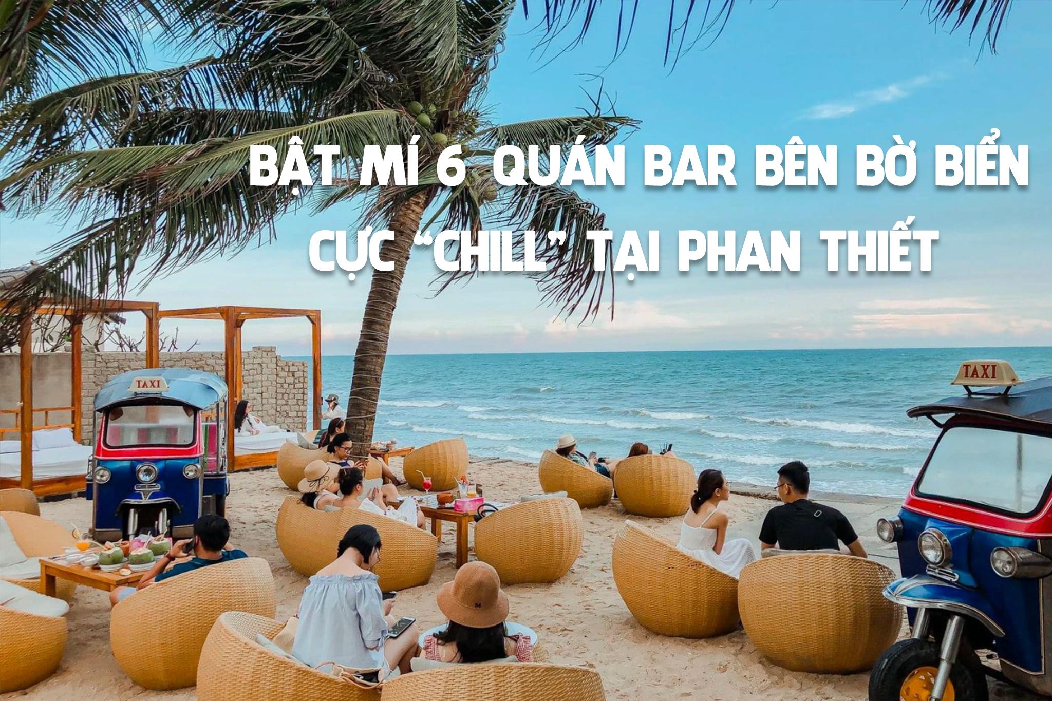Bật mí 6 quán bar bên bờ biển cực chill tại Phan Thiết