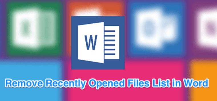 Hướng dẫn bạn cách xóa lịch sử mở File gần đây trên Word